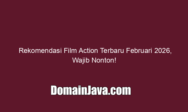 Rekomendasi Film Action Terbaru Februari 2026, Wajib Nonton!