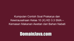 Kumpulan Contoh Soal Prakarya dan Kewirausahaan Kelas 10 (X) KD 3.3 SMA – Kemasan Makanan Awetan dari Bahan Nabati